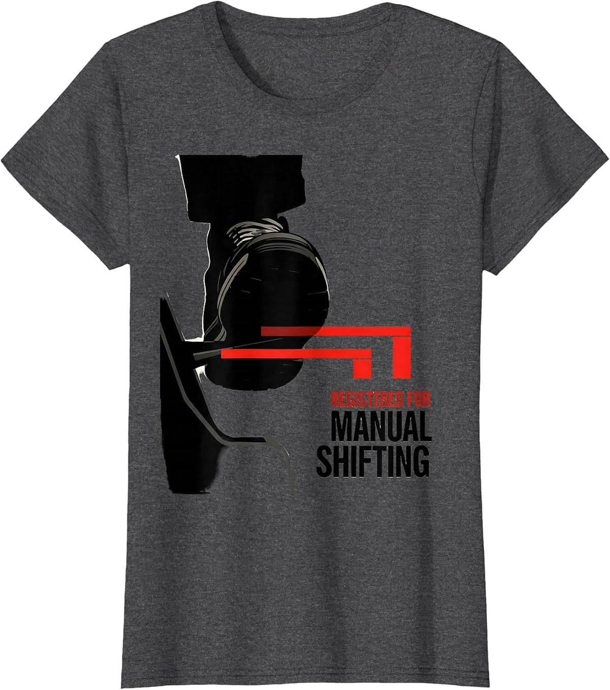 Women's Registered For Manual Shifting Funny Car Guy Stick Shift T-Shirt - Dark Heather Grey