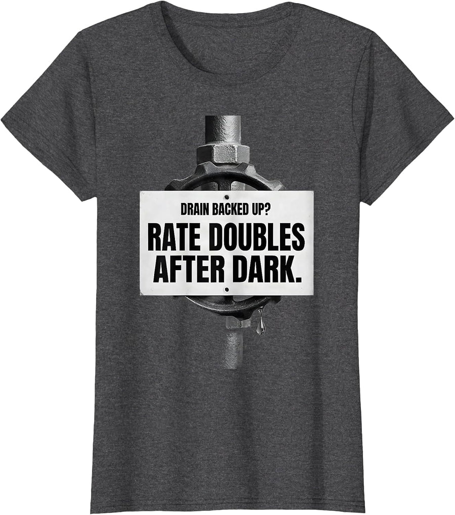 Women's Drain Backed Up? Rate Doubles After Dark Funny Plumber T-Shirt - Dark Heather Grey