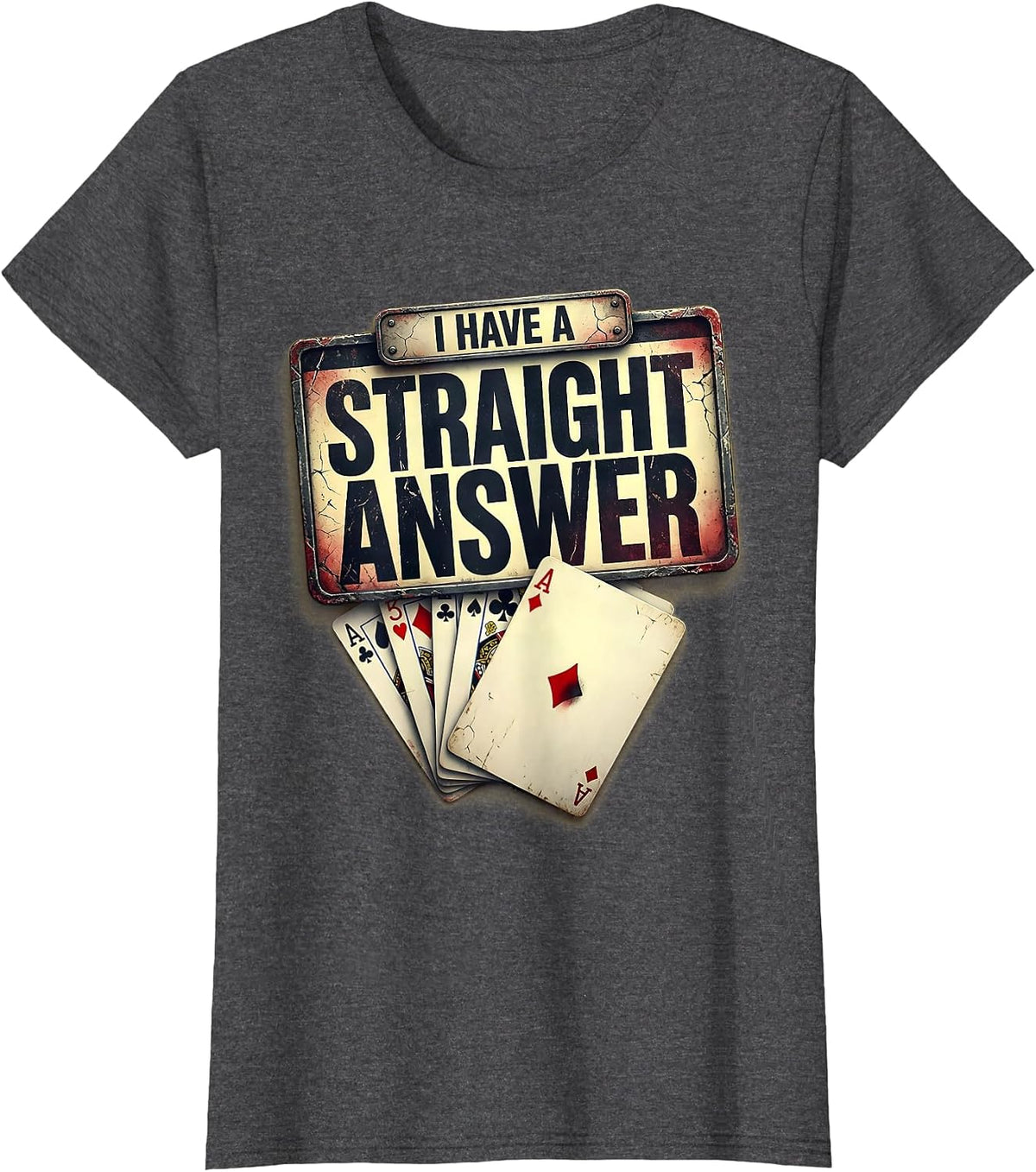 Women's I Have A Straight Answer Distressed Poker Player Gambling T-Shirt - Dark Heather Grey