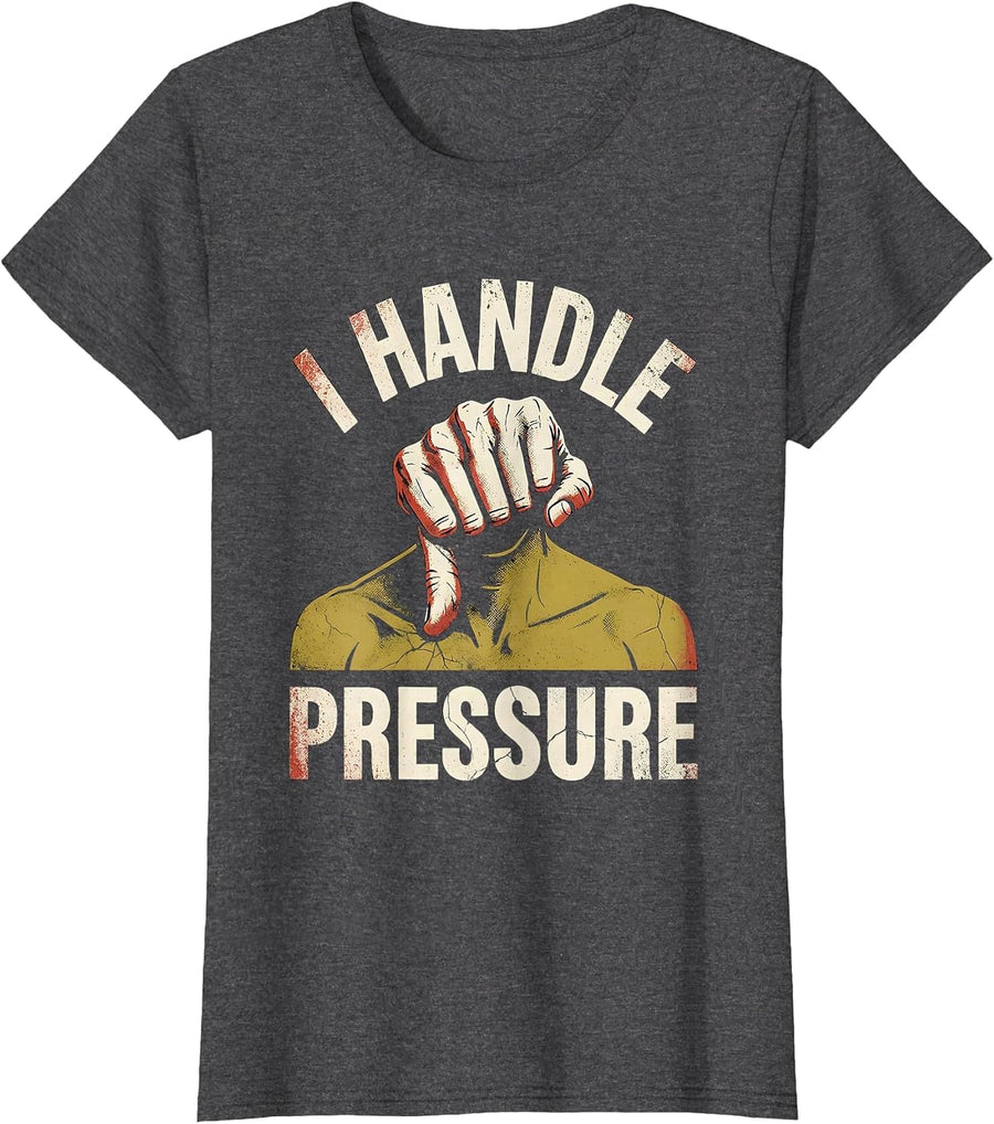 Women's I Handle Pressure Funny Massage Therapist Occupational Humor T-Shirt - Dark Heather Grey