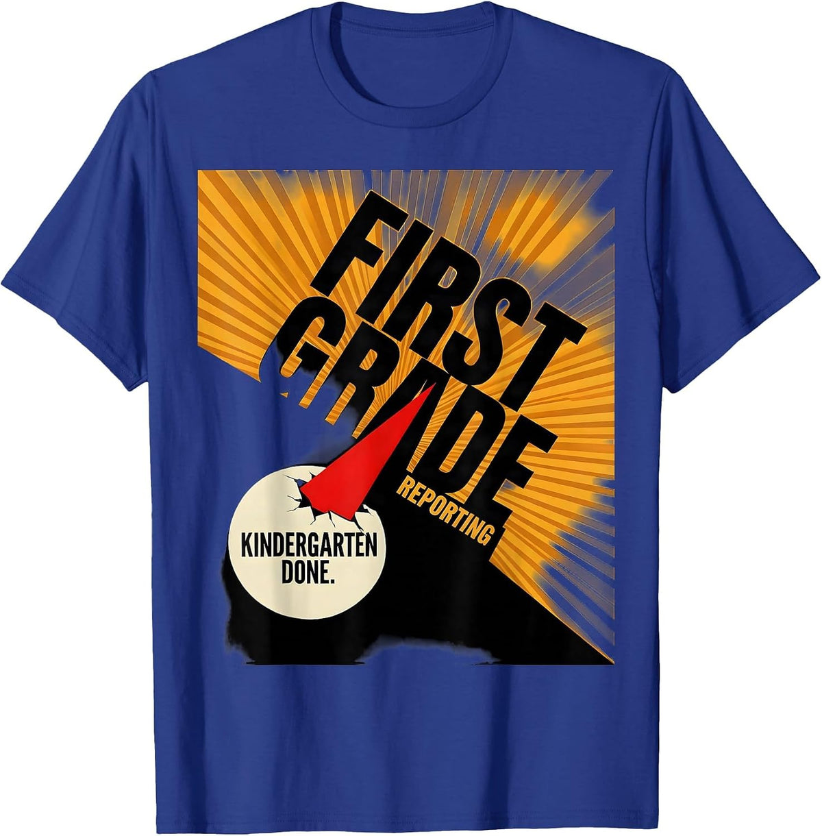 Kindergarten Done. First Grade, Reporting Teacher T-Shirt - Royal Blue