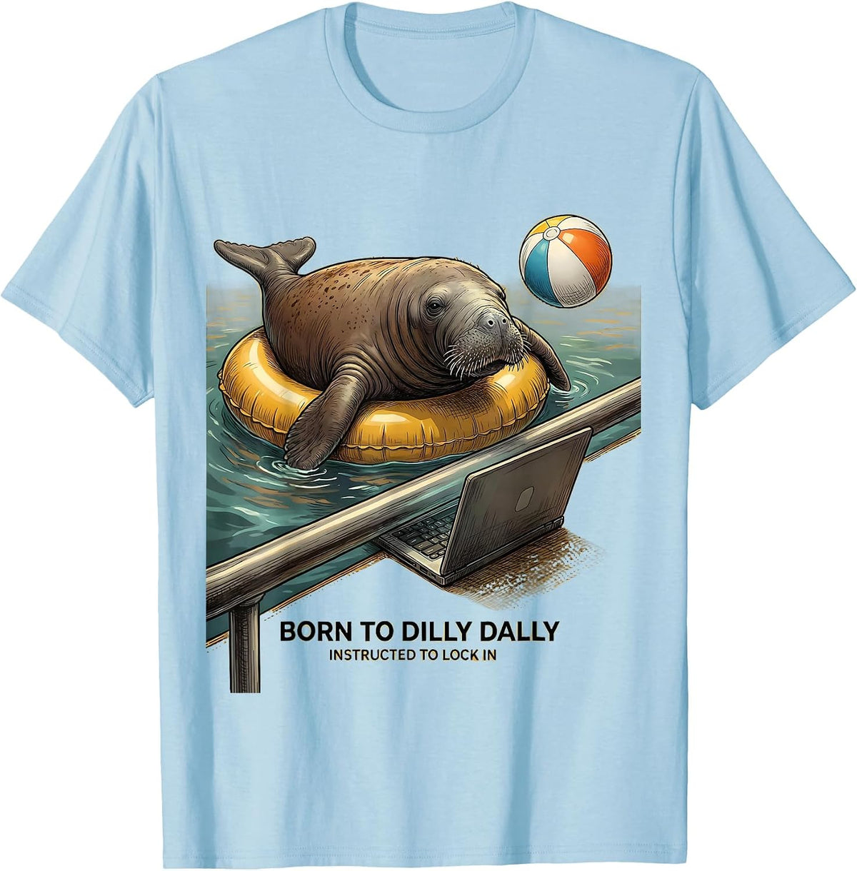 Born To Dilly Dally Funny Internet Meme Humor T-Shirt - Baby Blue