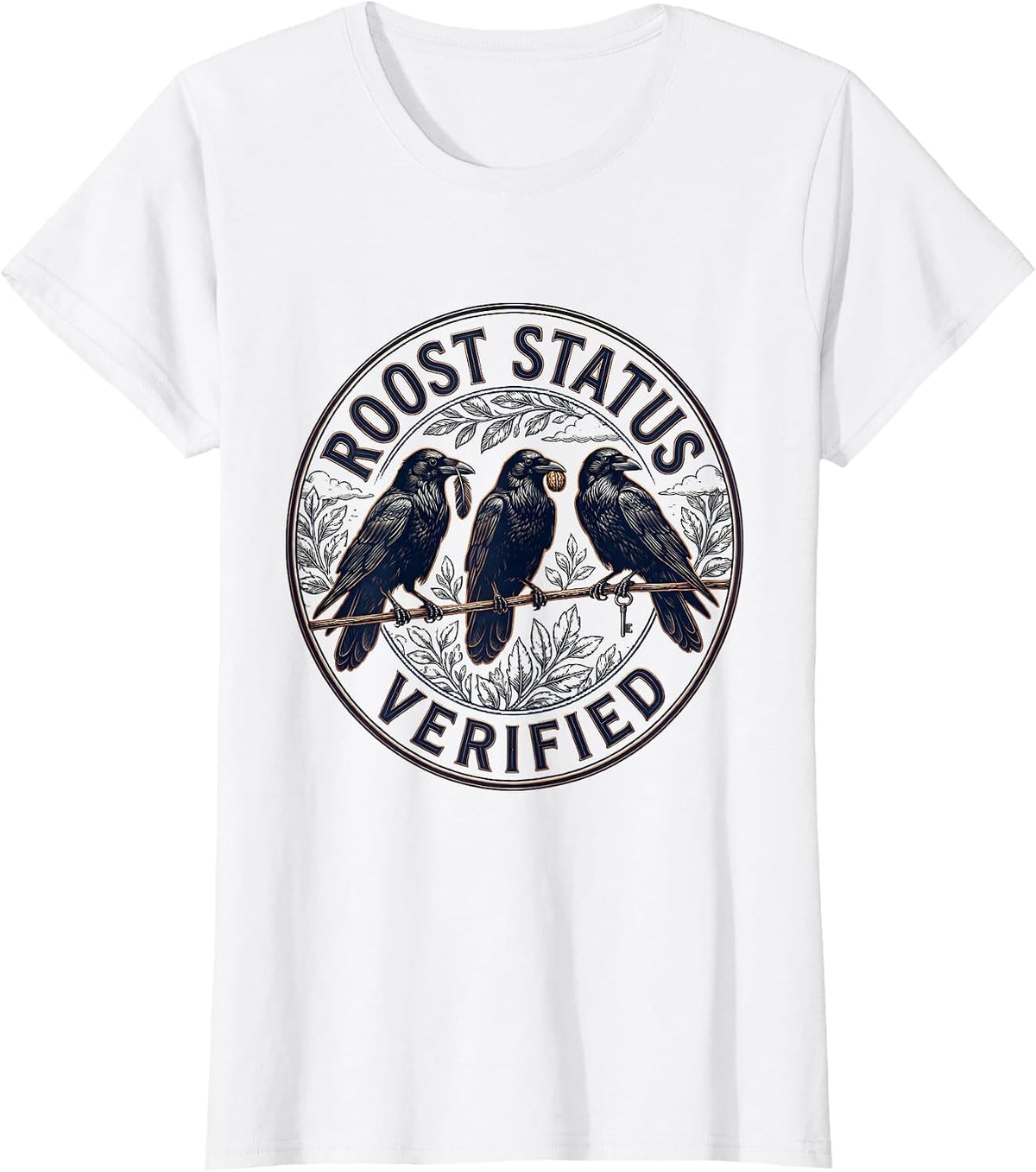 Women's Roost Status Verified Funny Crow Dark Humor Raven Lover T-Shirt - White