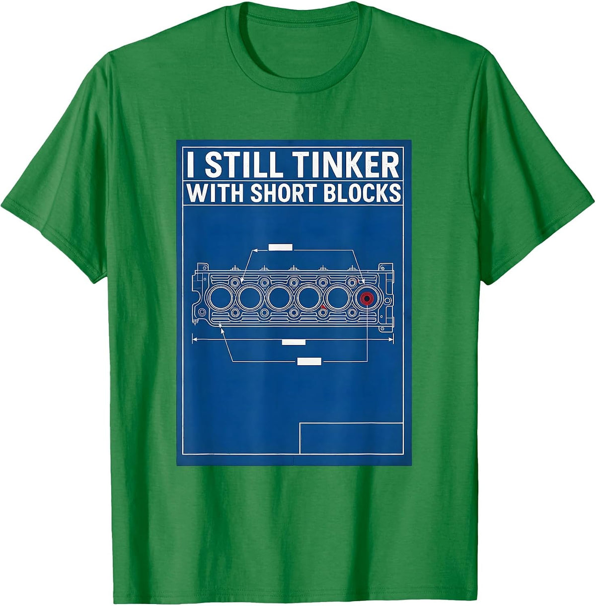 Men's I Still Tinker With Short Blocks Technical Blueprint T-Shirt - Kelly Green