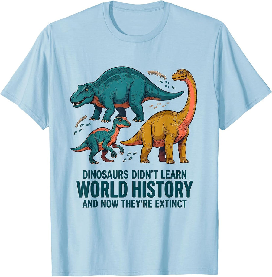 Men's Dinosaurs Didn't Learn World History Teacher Humor T-Shirt - Baby Blue