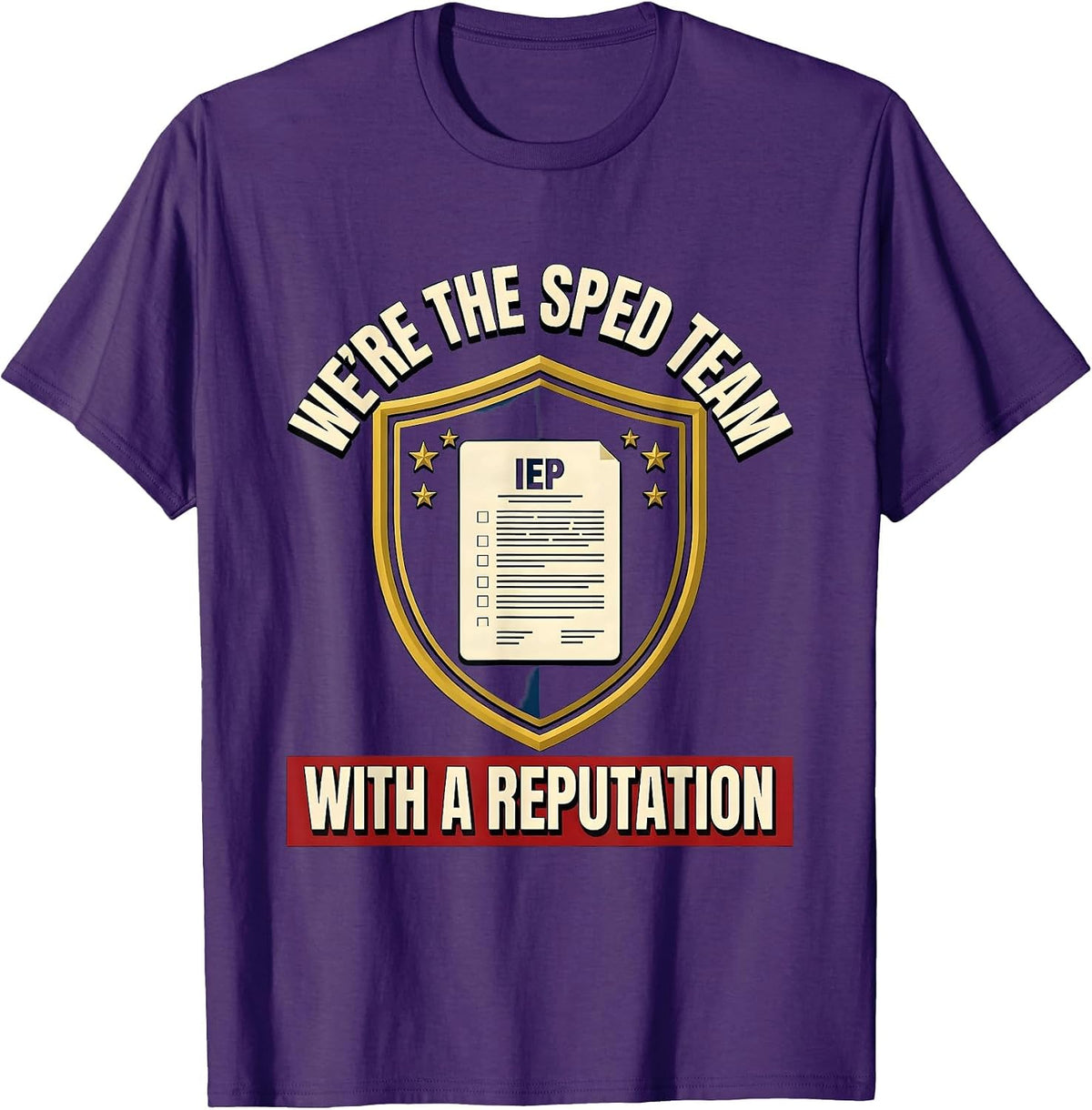 We're The SPED Team With A Reputation Funny Special T-Shirt - Purple
