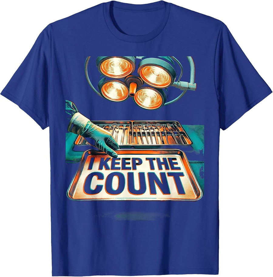 I Keep The Count Funny Surgical Tech Scrub Tech Humor T-Shirt - Royal Blue