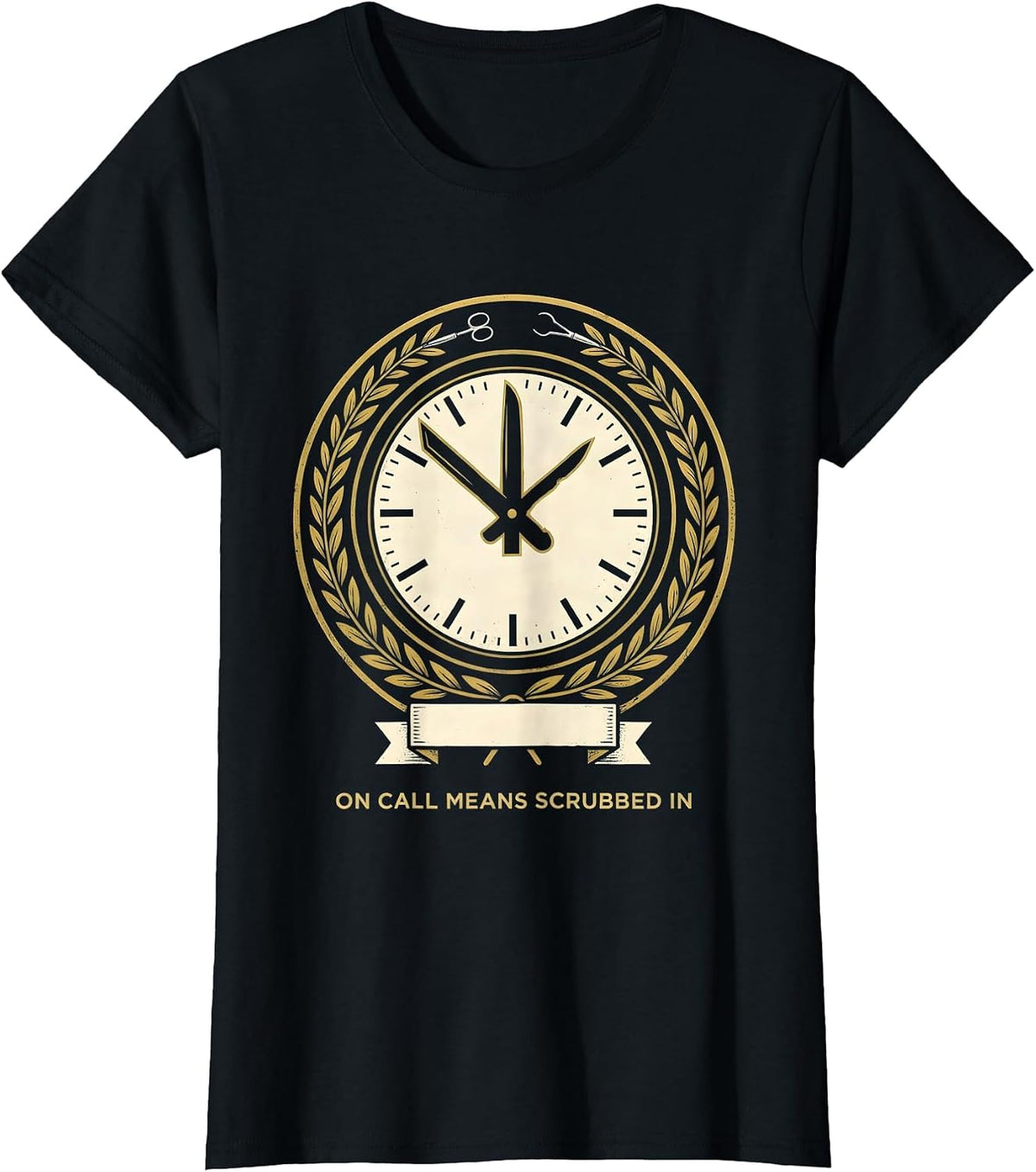 On Call Means Scrubbed In Funny Surgical Tech Humor T-Shirt - Black