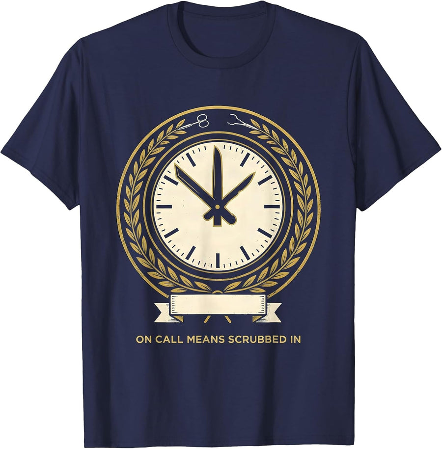 On Call Means Scrubbed In Funny Surgical Tech Humor T-Shirt - Navy Blue