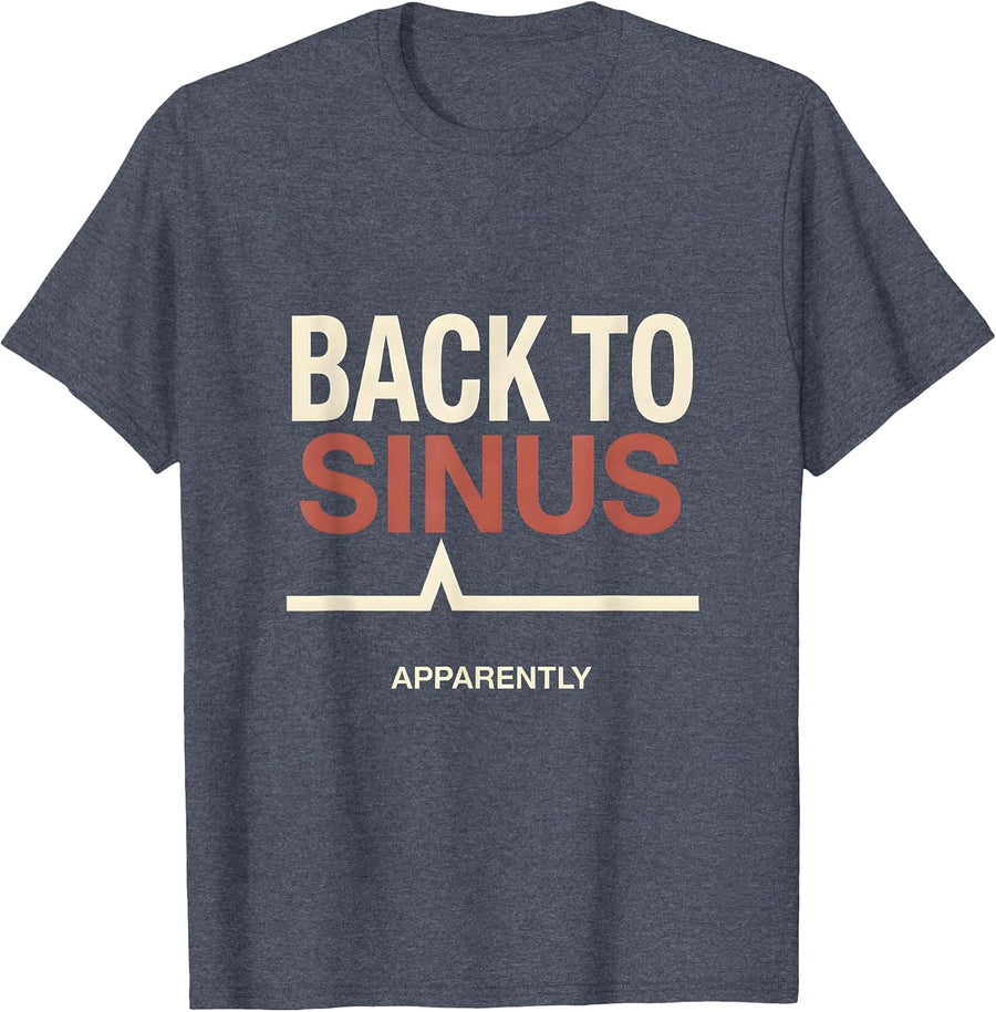 Back To Sinus Apparently Funny Cardiology Heartbeat Clinical T-Shirt - Heather Blue