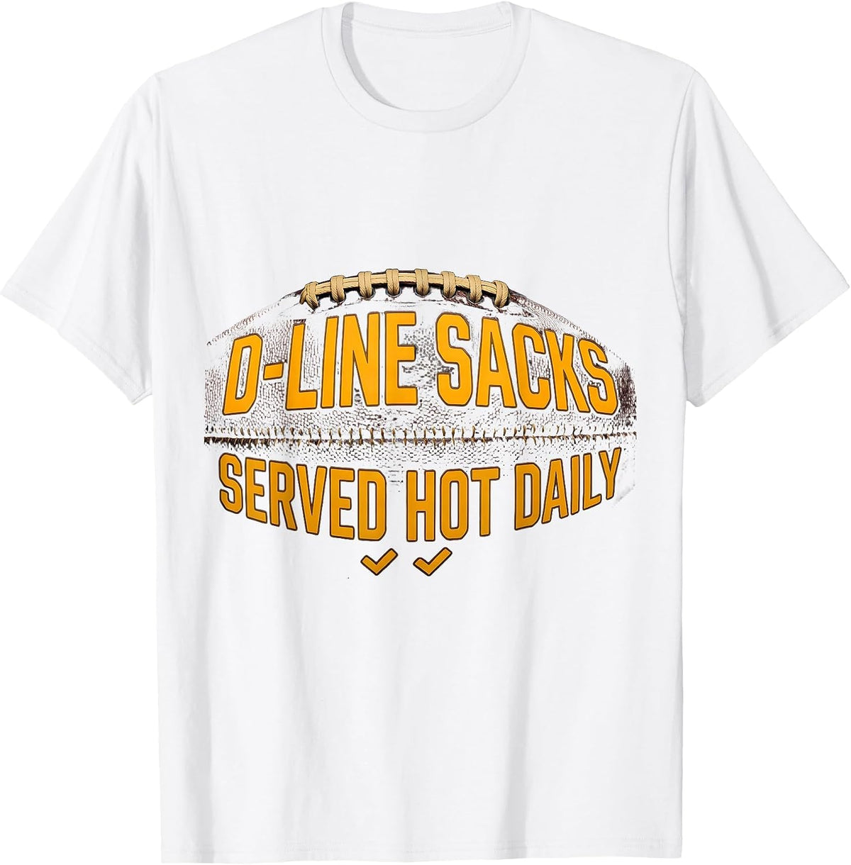 Men's D-Line Sacks Served Hot Daily Funny Football Lineman T-Shirt - White
