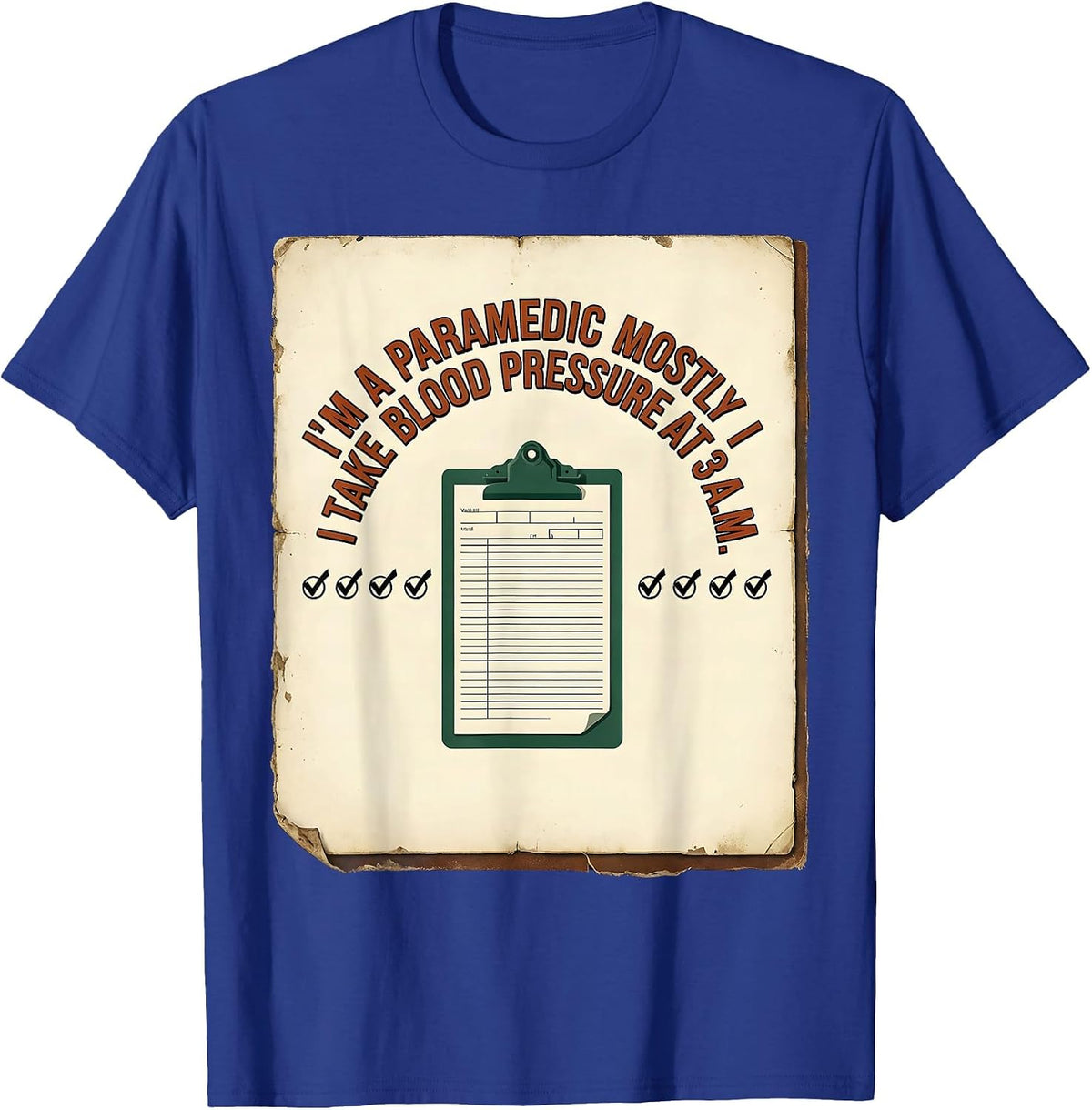 Men's I'M A PARAMEDIC MOSTLY I TAKE BLOOD PRESSURE AT 3 A.M. T-Shirt - Royal Blue