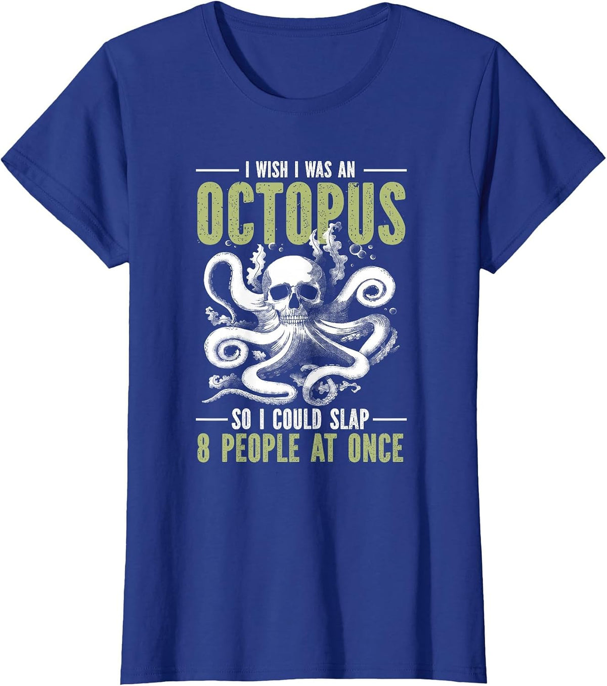 I Wish I was an Octopus So I Could Slap 8 People at Once T-Shirt - Royal Blue