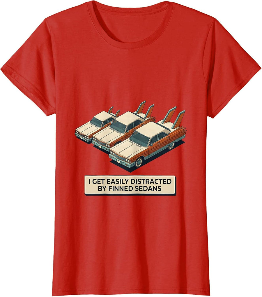 Women's I Get Easily Distracted By Finned Sedans Classic Car Guy T-Shirt - Red