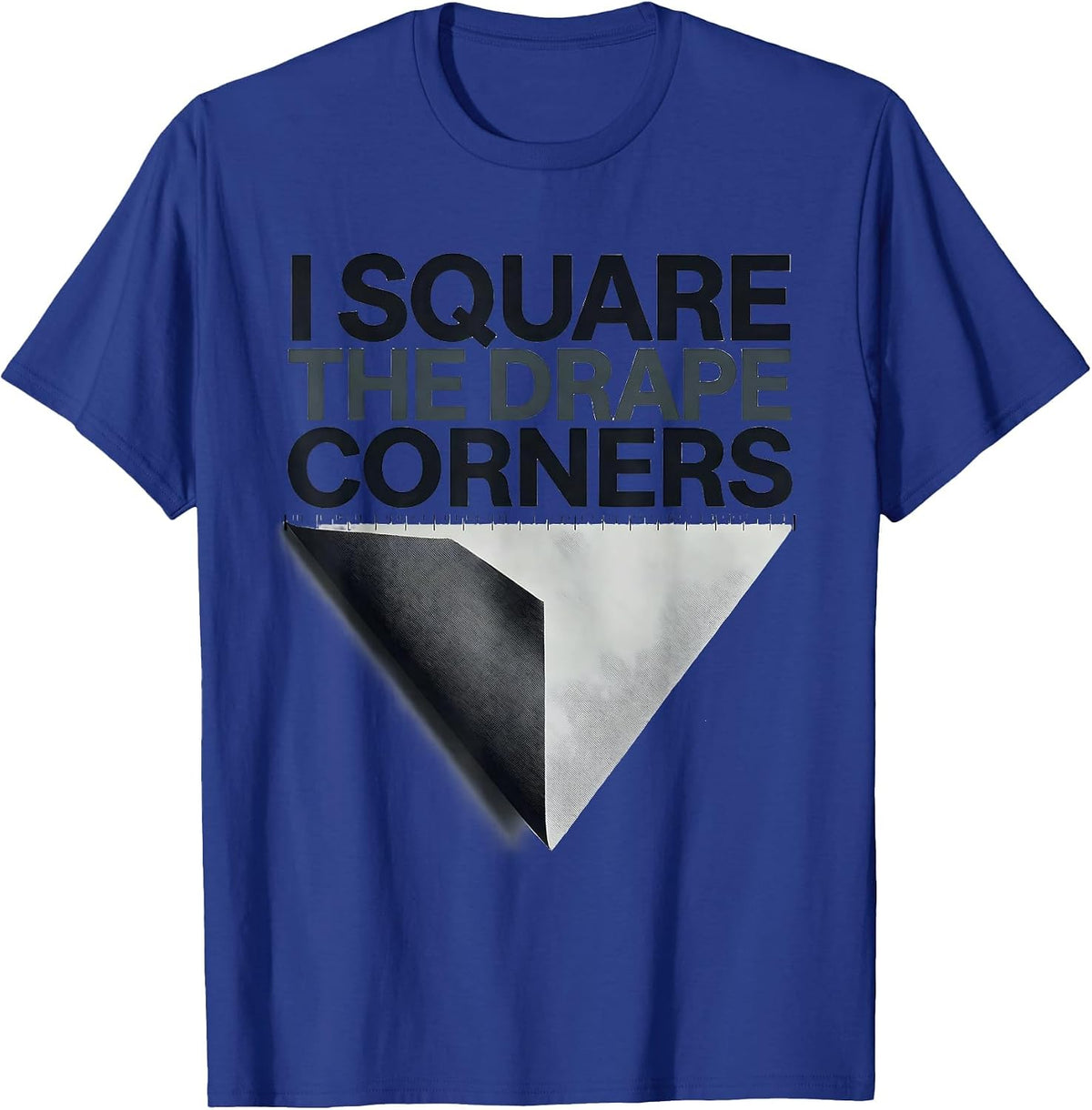 Men's I Square The Drape Corners Funny Surgical Tech Scrub Tech T-Shirt - Royal Blue