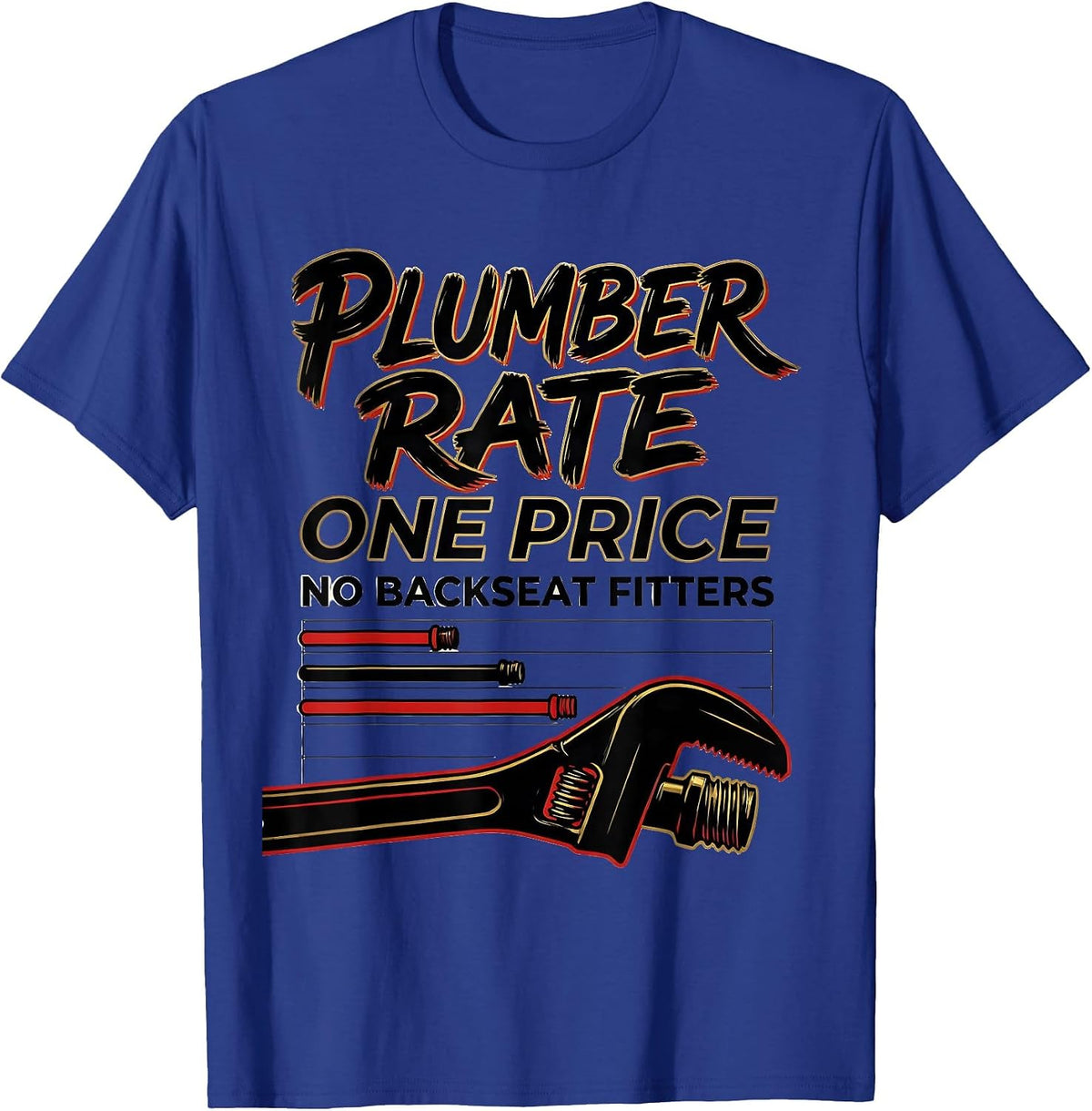 Plumber Rate: One Price, No Backseat Fitters Funny T-Shirt - Royal Blue