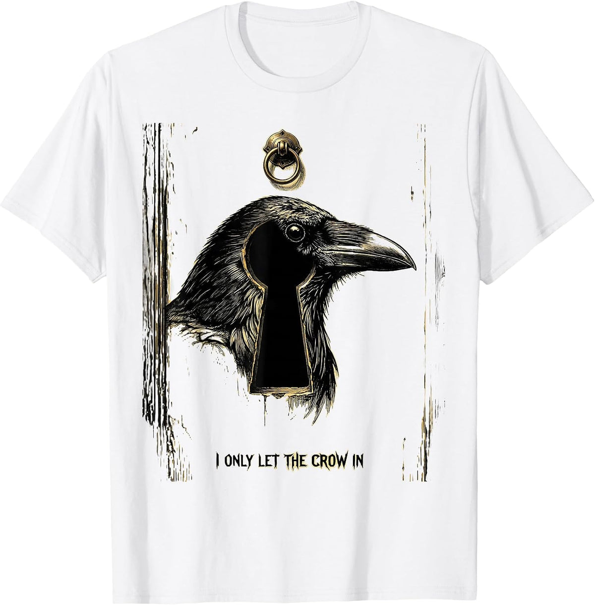 Men's I Only Let The Crow In Funny Crow Humor Gothic Dark Pun T-Shirt - White