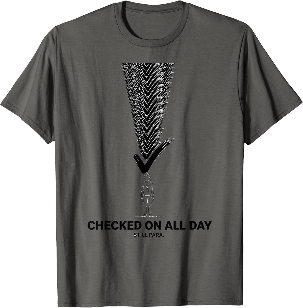 Checked On All Day Still Para Funny Paraprofessional T-Shirt - Asphalt Grey
