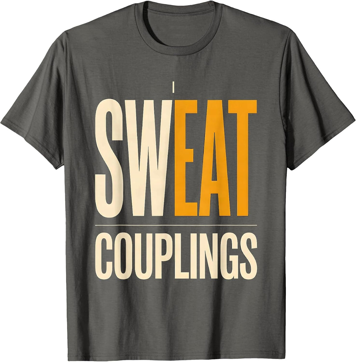 Men's I Sweat Couplings Funny Plumber Pipefitter Gift T-Shirt - Asphalt Grey