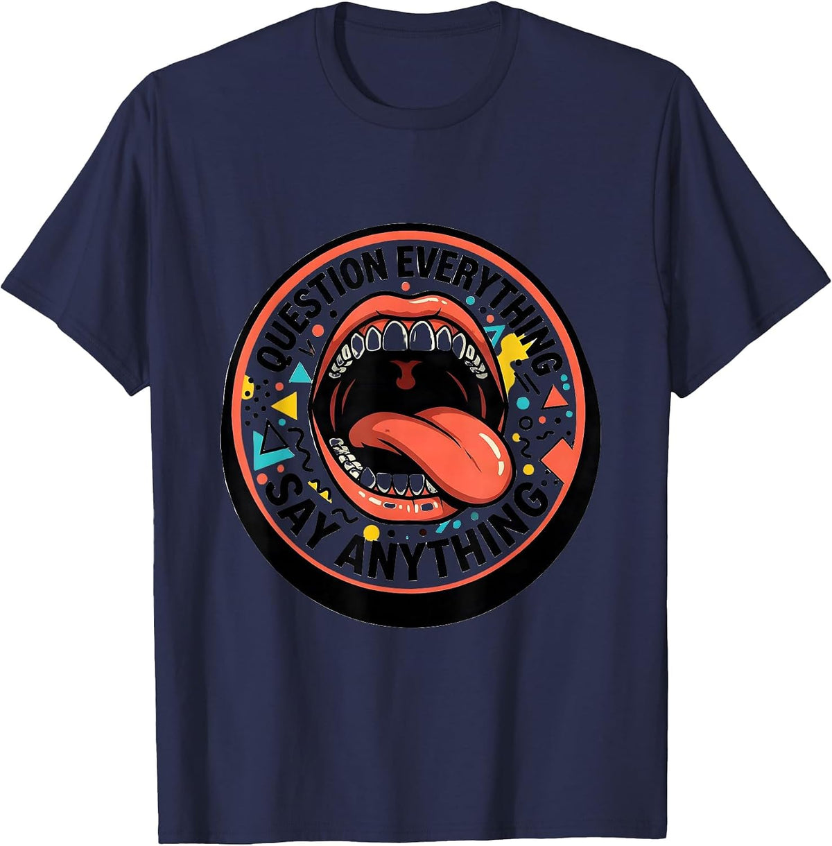 Question Everything Say Anything Free Speech Design T-Shirt - Navy Blue