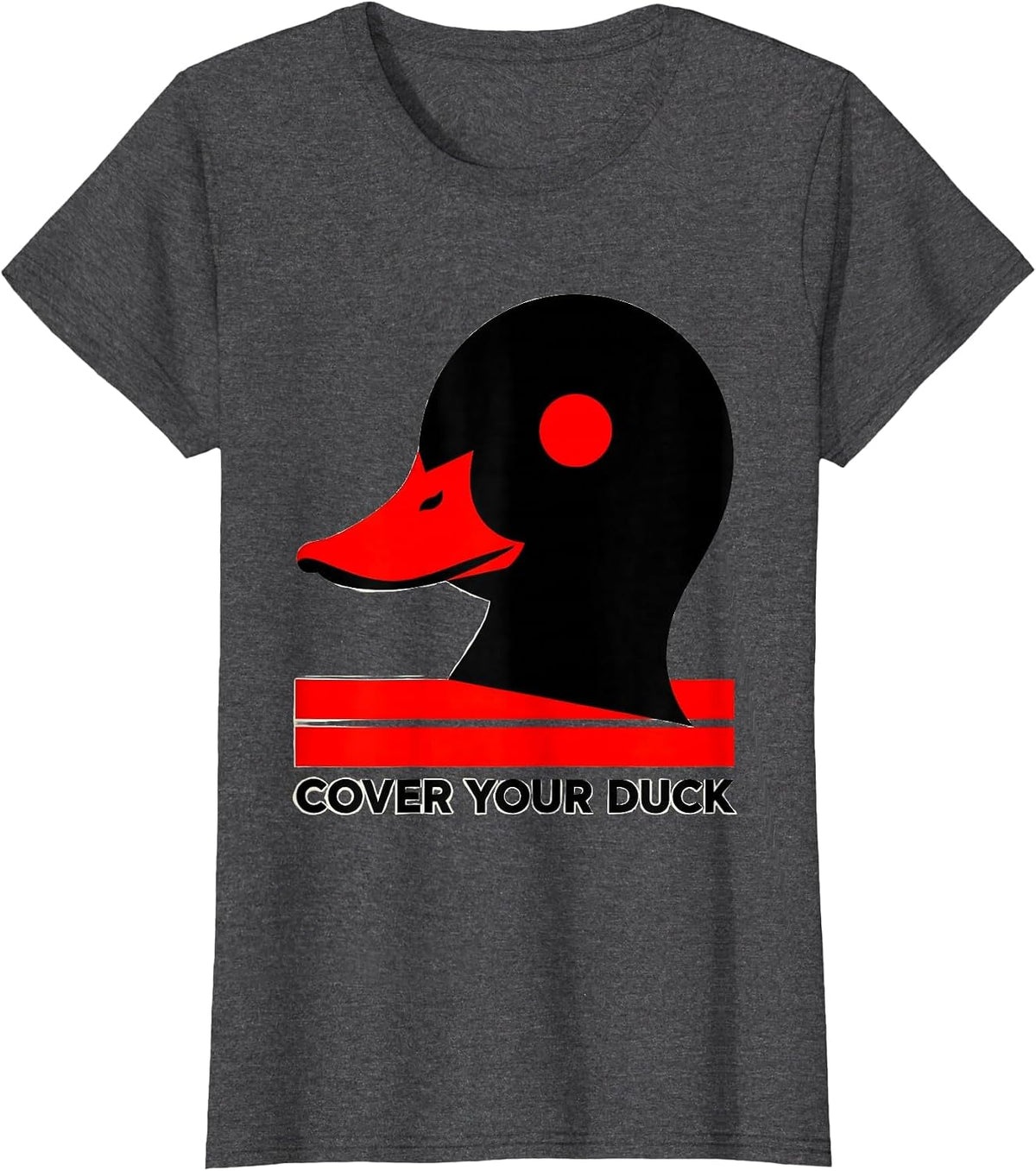 Women's Cover Your Duck Funny Duck Hunter Novelty Gift T-Shirt - Dark Heather Grey