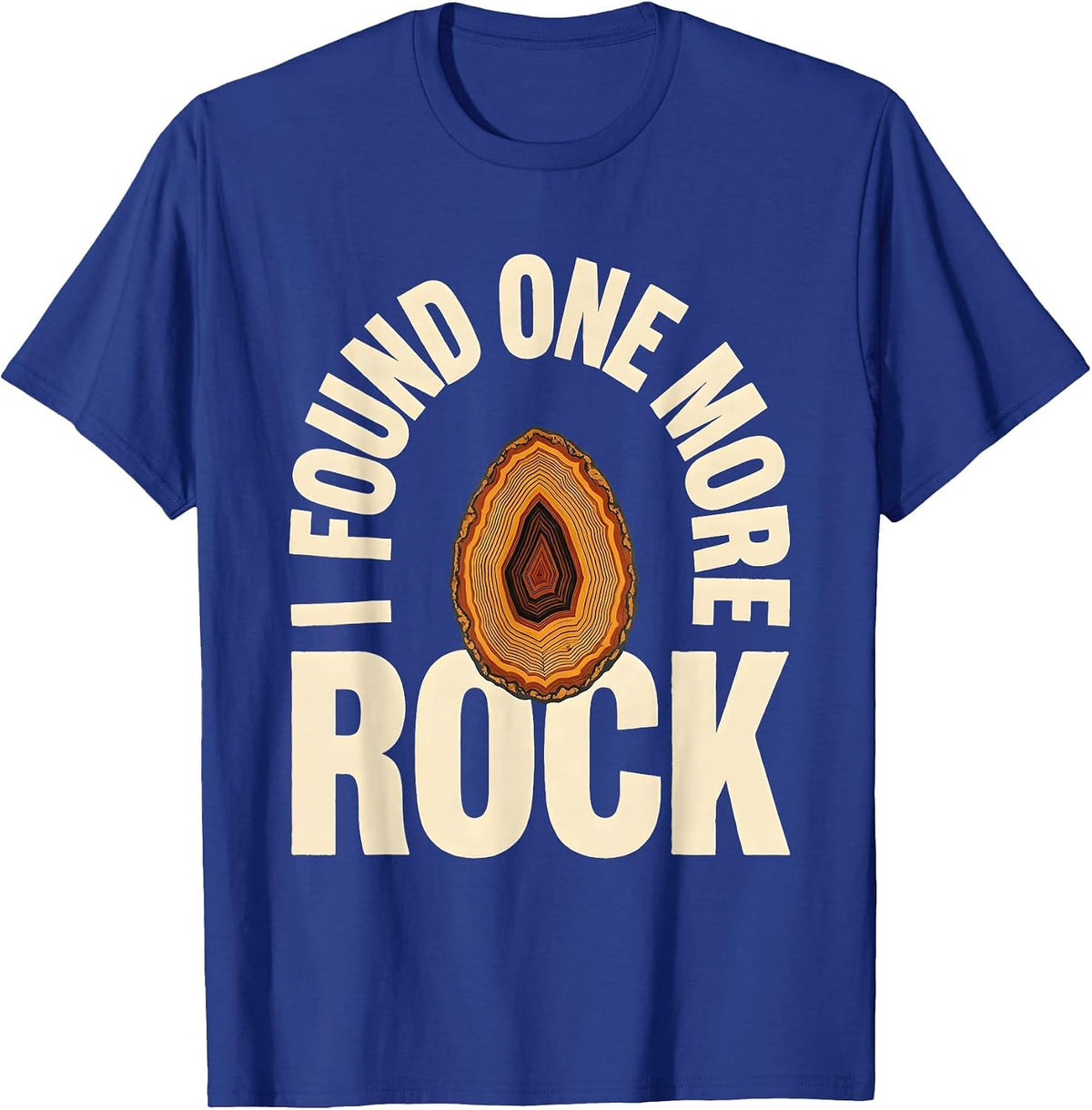 Men's I Found One More Rock Funny Rock Collector Geode Hunter T-Shirt - Royal Blue