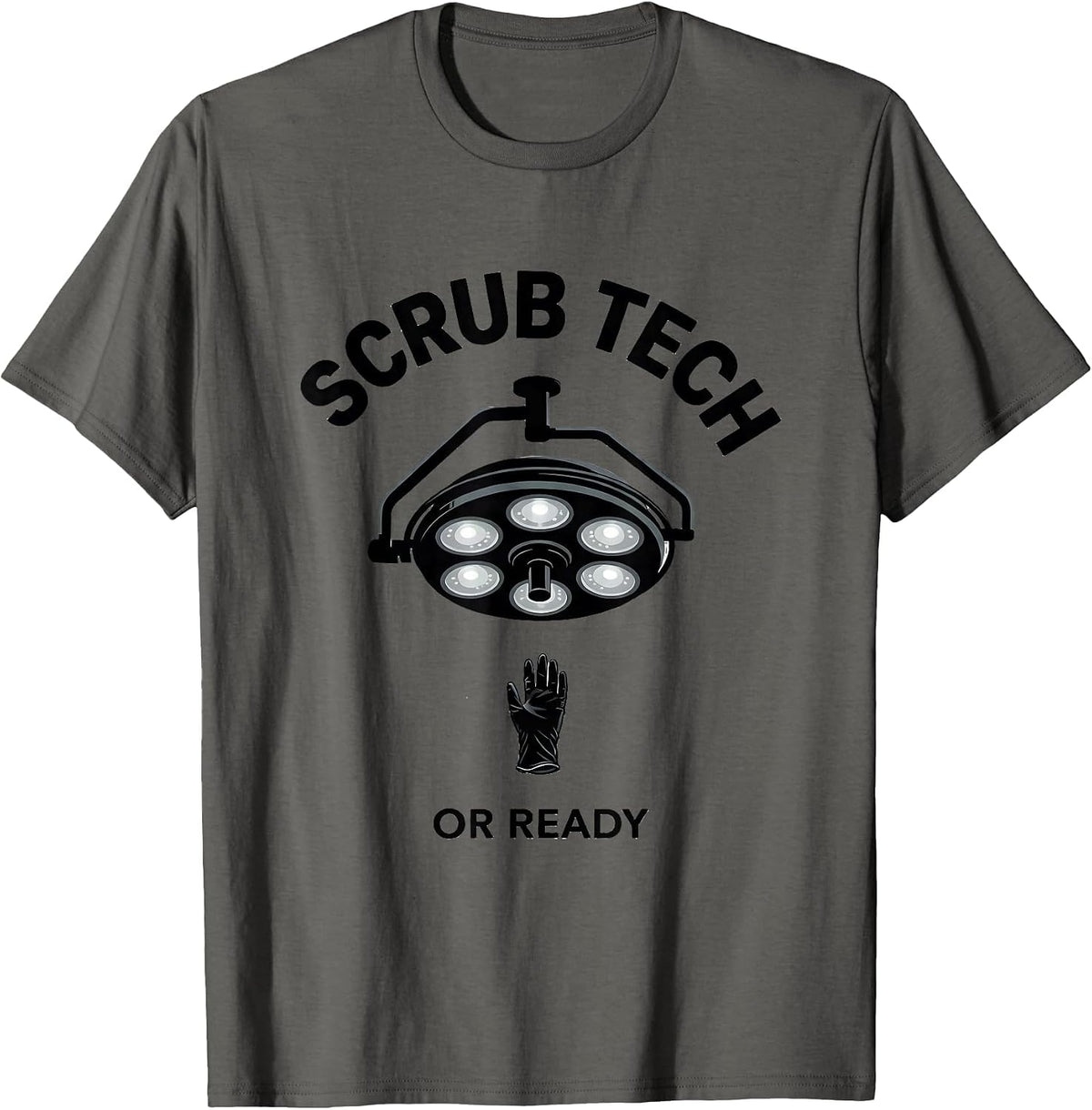 Scrub Tech, OR Ready Funny Surgical Tech Gift Monochromatic T-Shirt - Asphalt Grey