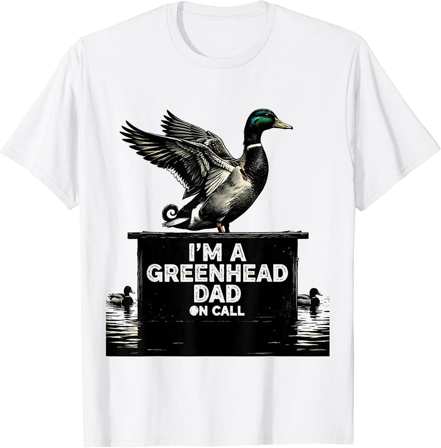 Men's I'm A Greenhead Dad On Call Camo Duck Hunting Gift T-Shirt - White