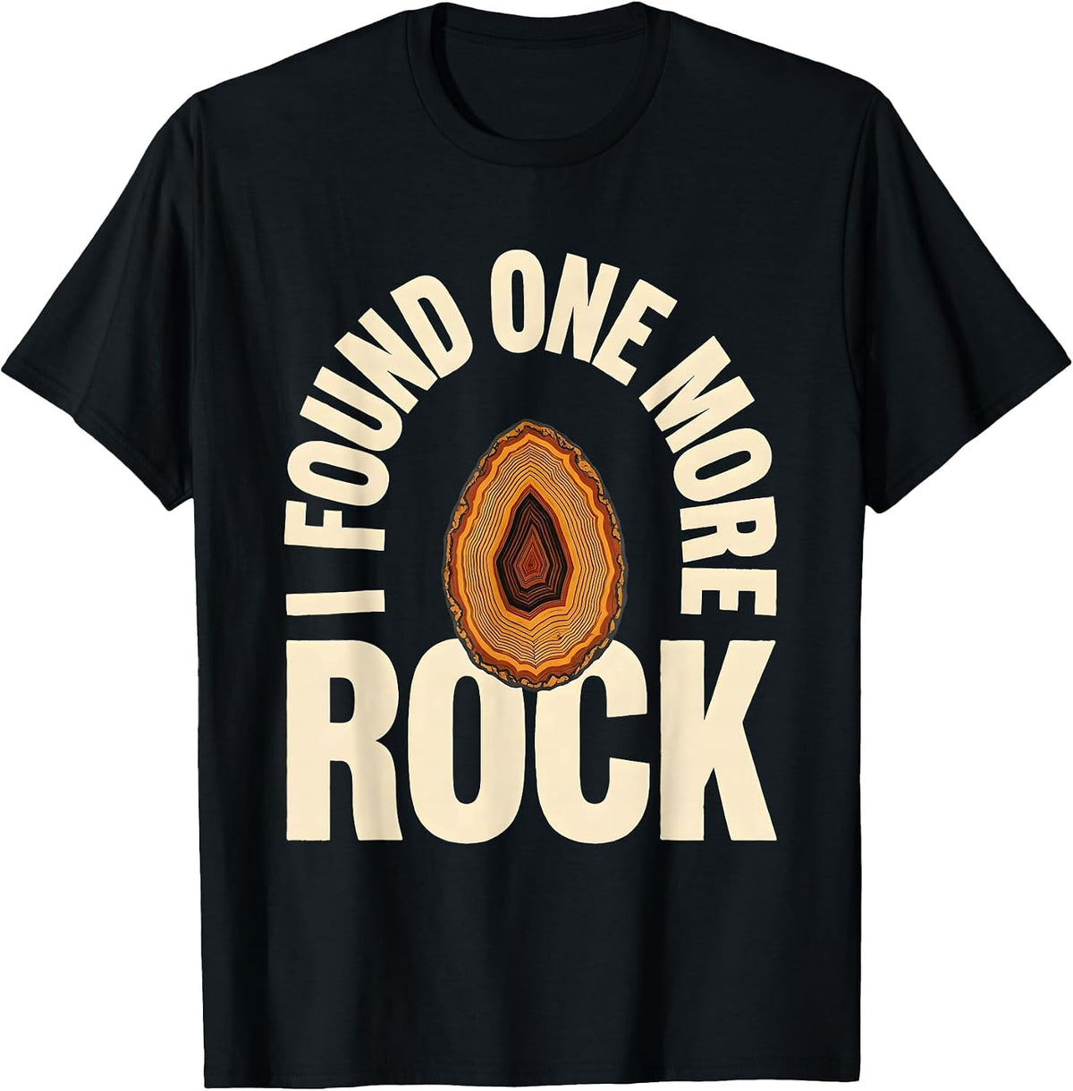 Men's I Found One More Rock Funny Rock Collector Geode Hunter T-Shirt - Black