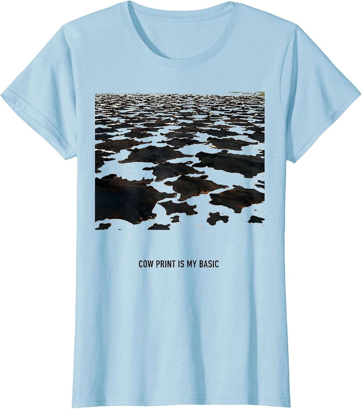 Cow Print Is My Basic Bold Animal Print Fashion Lover T-Shirt - Baby Blue