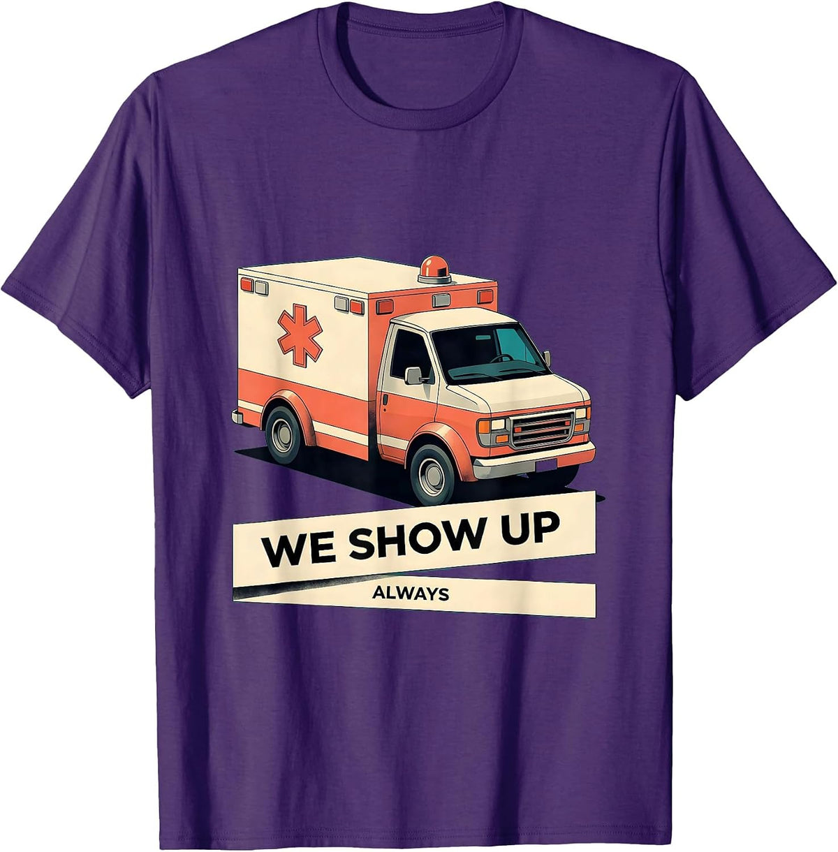 Men's We Show Up Always EMT Proud Design T-Shirt - Purple
