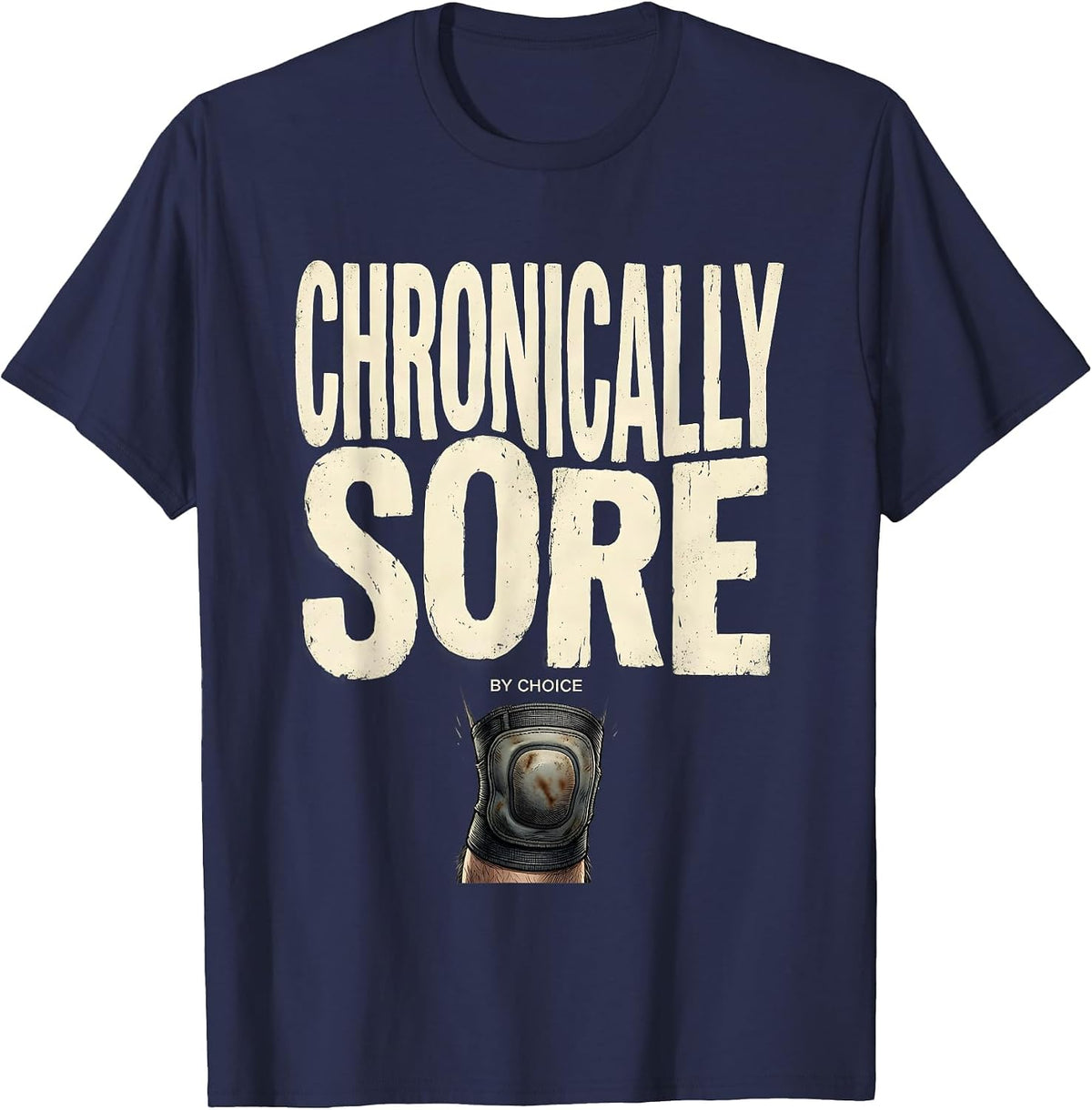 Chronically Sore By Choice Funny Gym Weightlifting Workout T-Shirt - Navy Blue