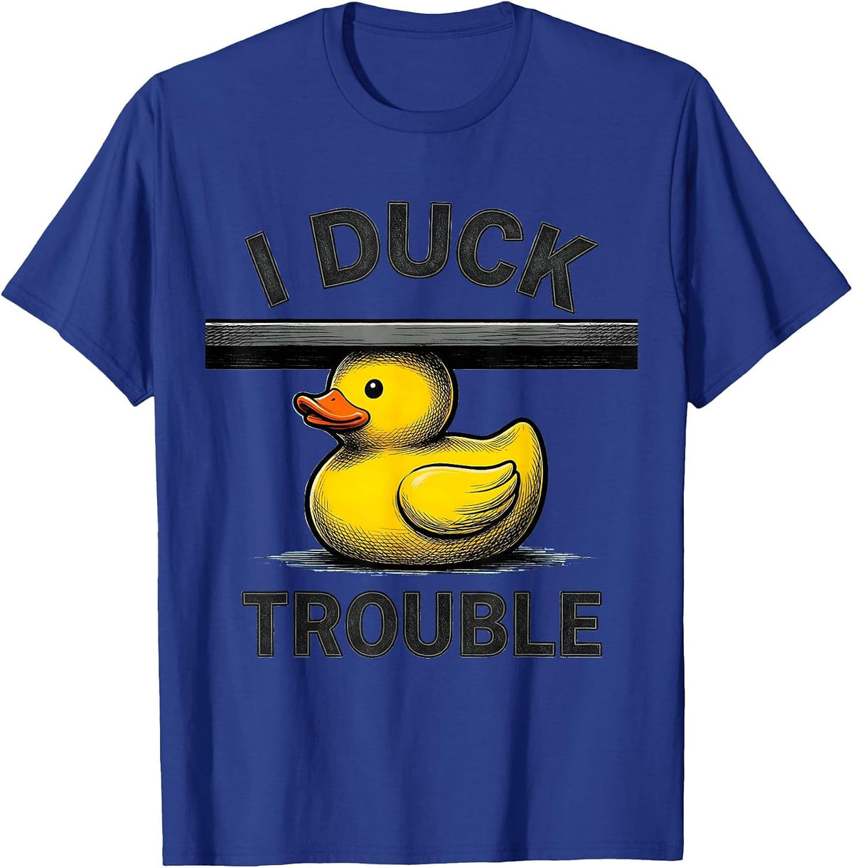Men's I Duck Trouble Funny Rubber Duck Novelty Humor Gift T-Shirt - Royal Blue