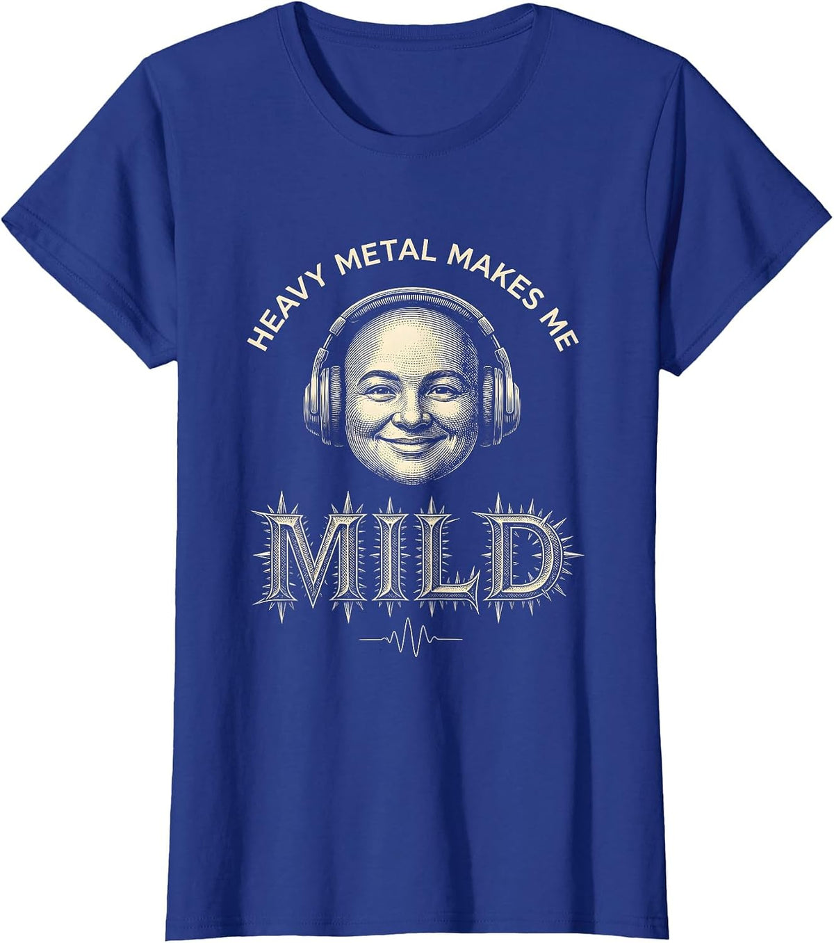Women's Heavy Metal Makes Me Mild Funny Metalhead Irreverent Humor T-Shirt - Royal Blue