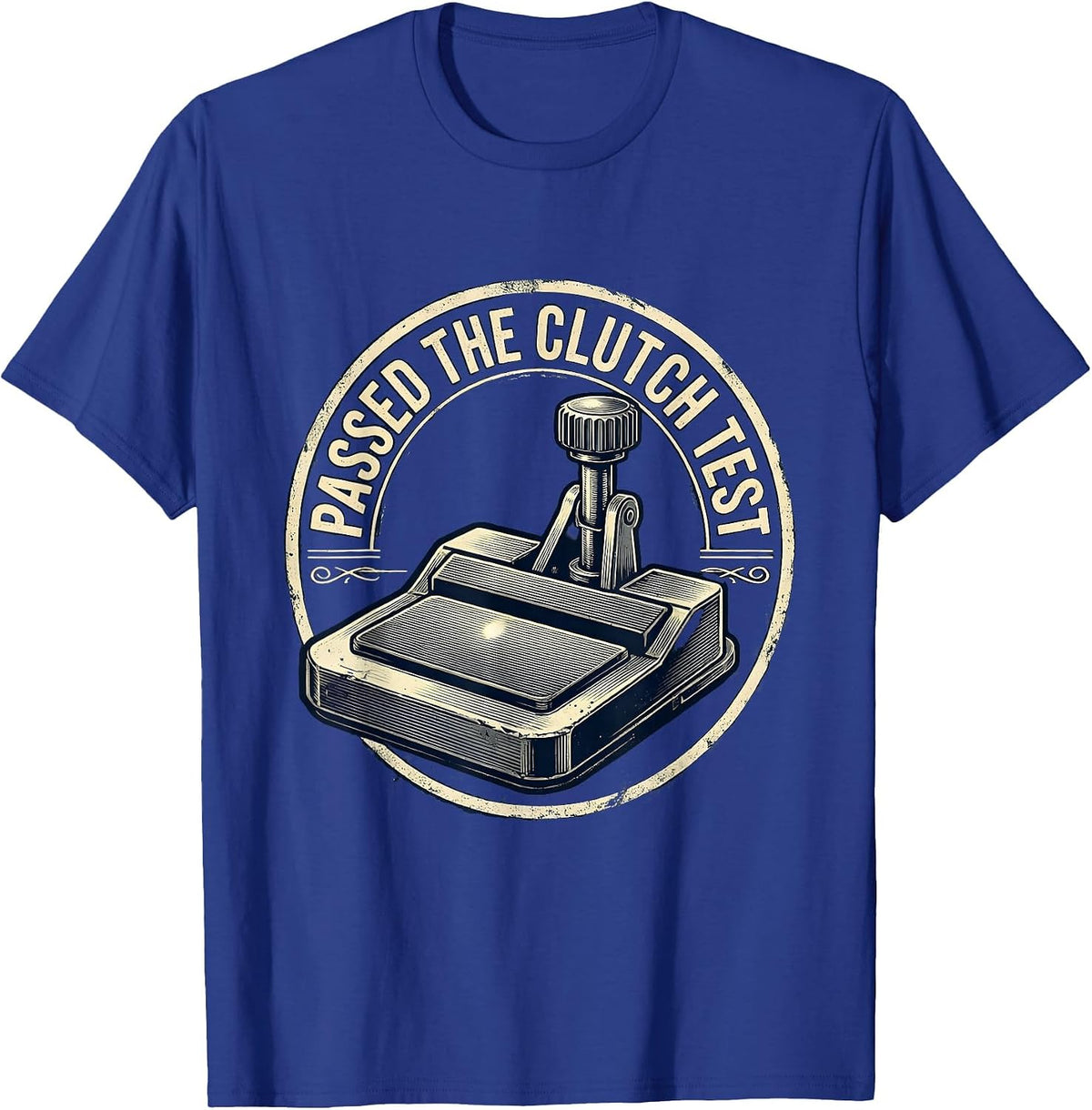 Passed The Clutch Test Vintage Manual Transmission Car Guy T-Shirt - Royal Blue