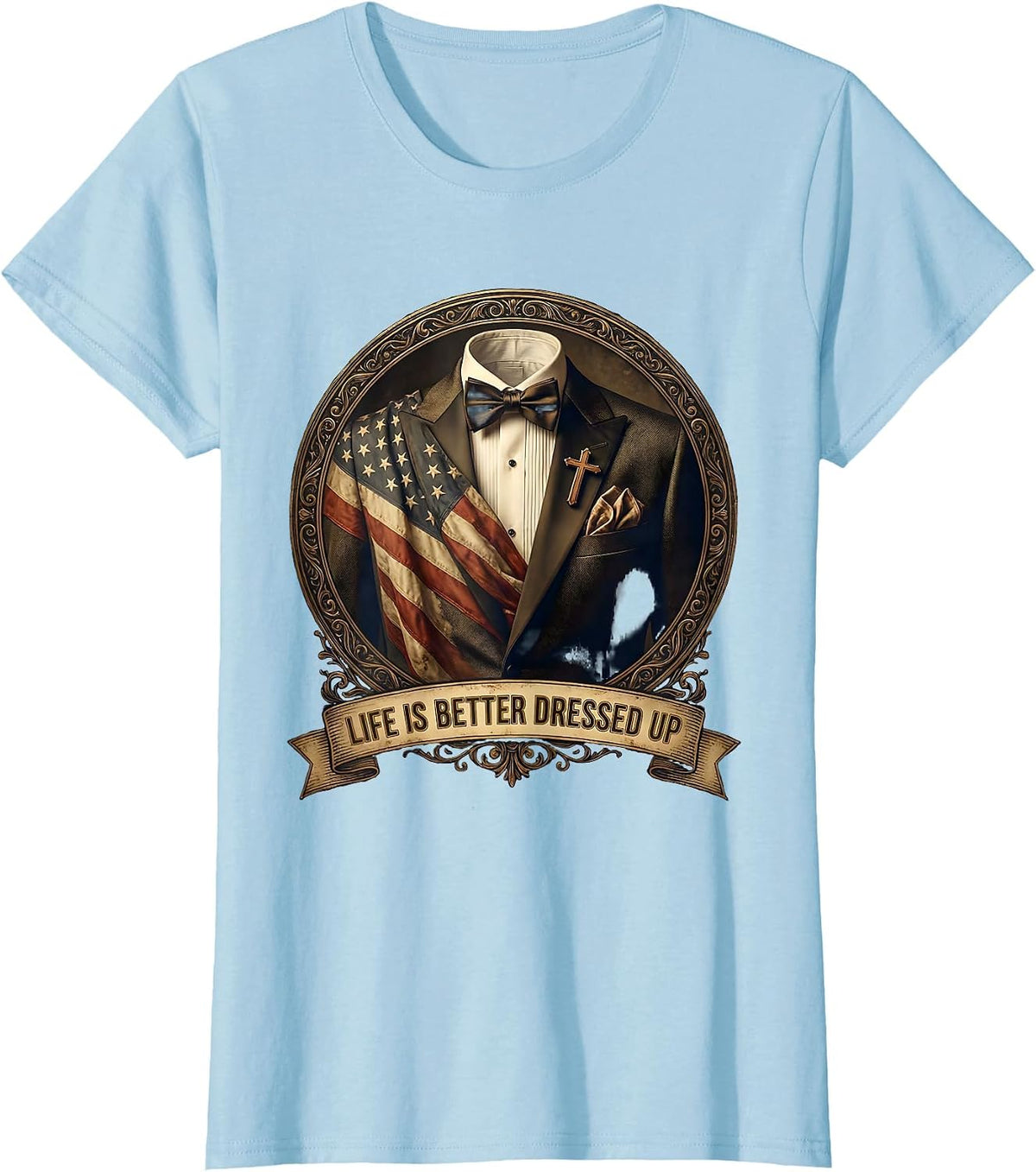 Life Is Better Dressed Up Tuxedo Design T-Shirt - Baby Blue