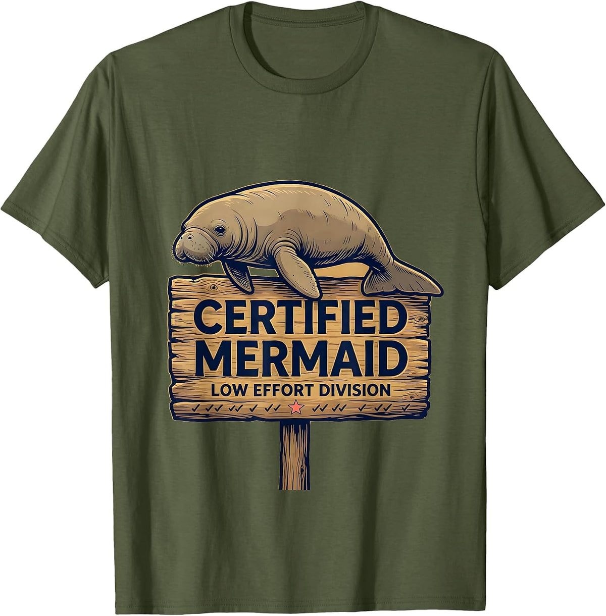 Men's Certified Mermaid Low Effort Division Funny Manatee Sea Cow T-Shirt - Olive Green