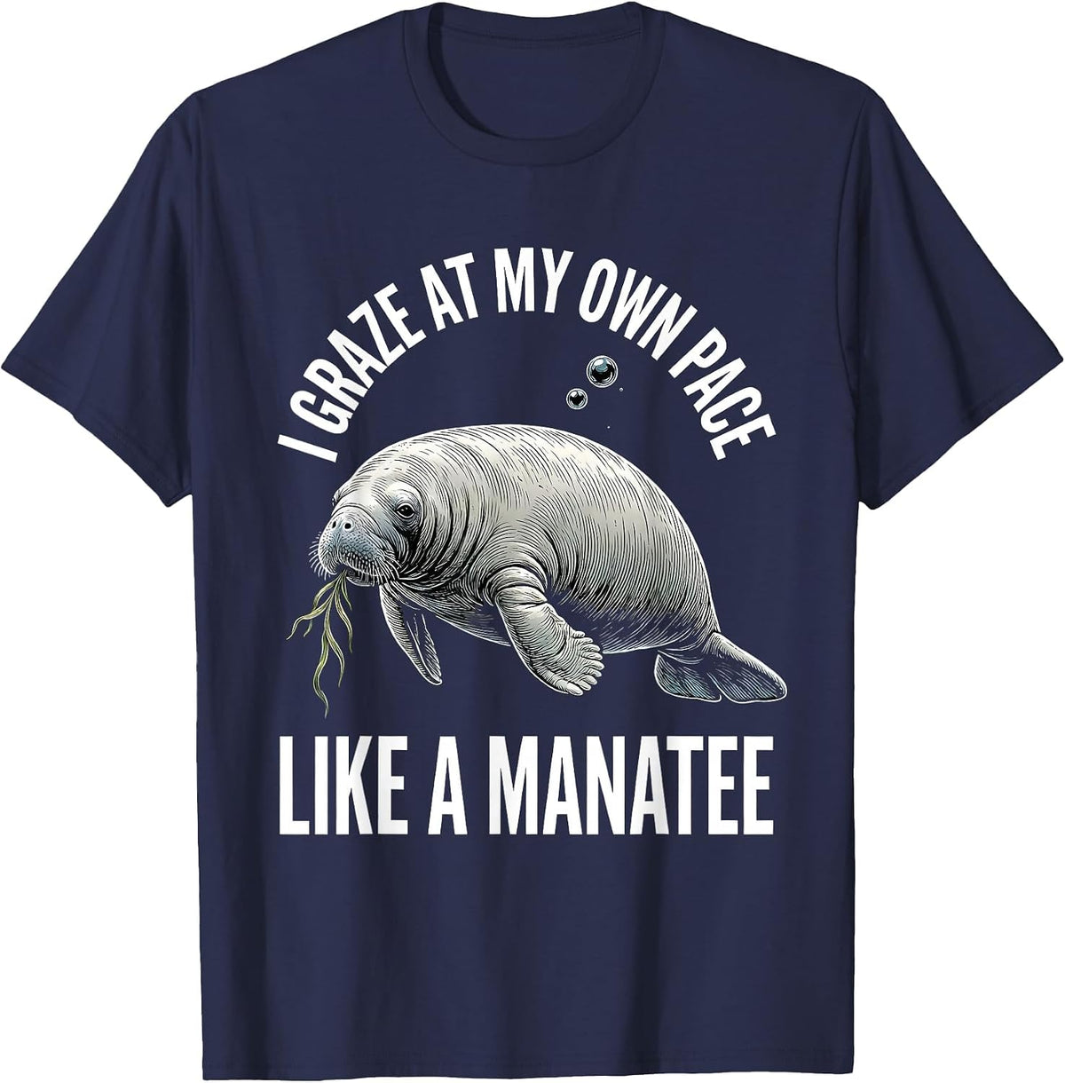 I Graze At My Own Pace Like A Manatee Funny Ocean Wildlife T-Shirt - Navy Blue
