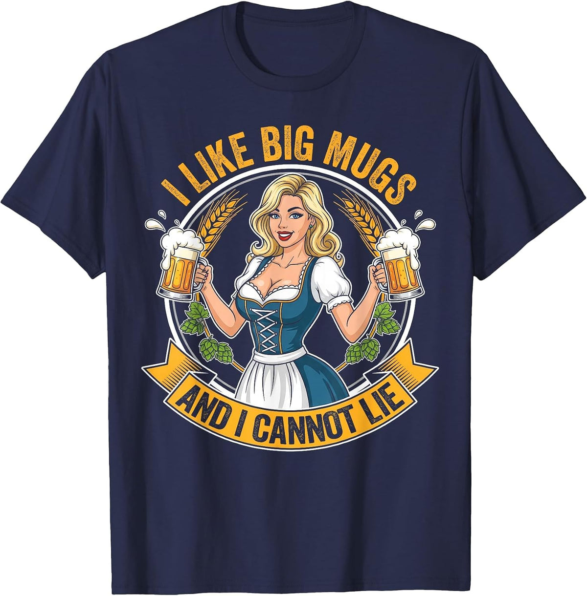 Oktoberfest Beer Maid Funny I Like Big Mugs and I Cannot Lie T-Shirt - Navy Blue