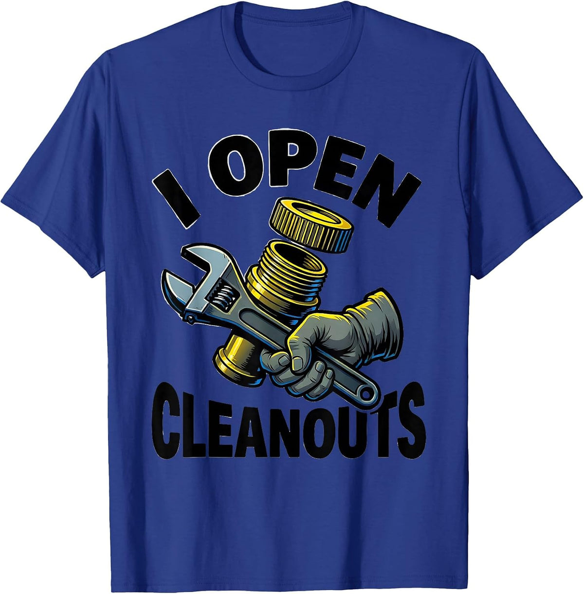 Men's I Open Cleanouts Funny Plumber Pipefitter Occupational Humor T-Shirt - Royal Blue