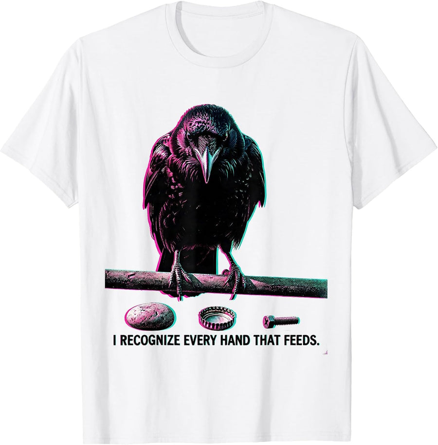 Men's I Recognize Every Hand That Feeds Dark Humor Crow Lover Gift T-Shirt - White