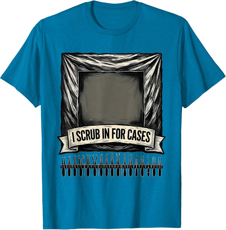 I Scrub In For Cases Funny Surgical Tech Occupational Pride T-Shirt - Sapphire Blue