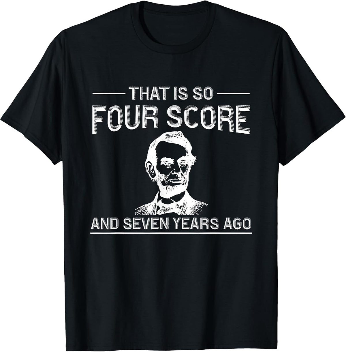 Funny History Teacher Joke Four Score & Seven Years T-Shirt - Black
