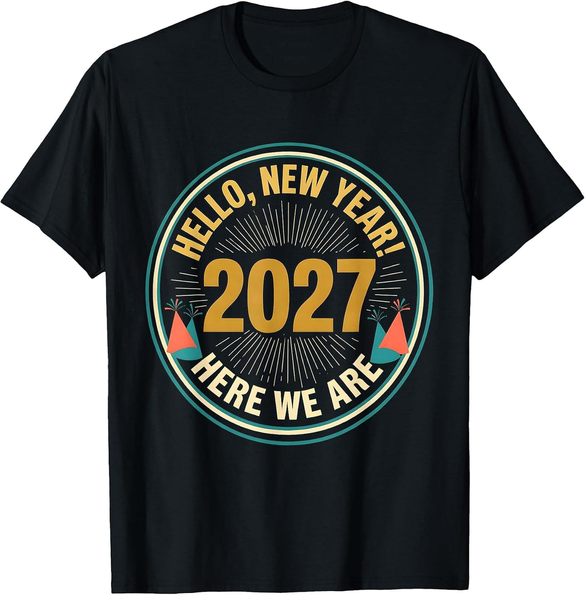 Men's Hello, New Year! Here We Are, 2027 Festive Family Party T-Shirt - Black