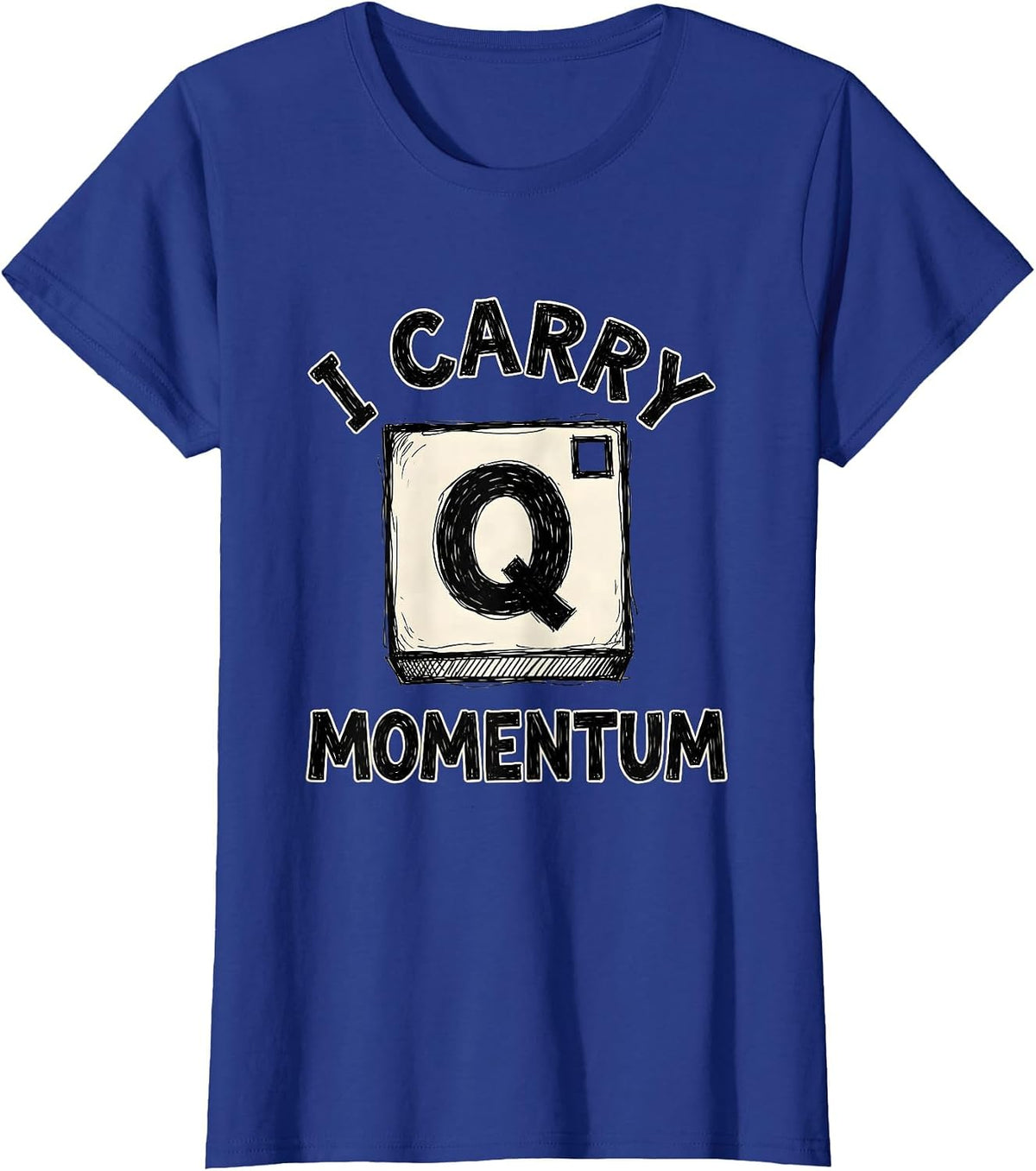 Women's I Carry Momentum Nerdy Science Pun Physics Humor T-Shirt - Royal Blue