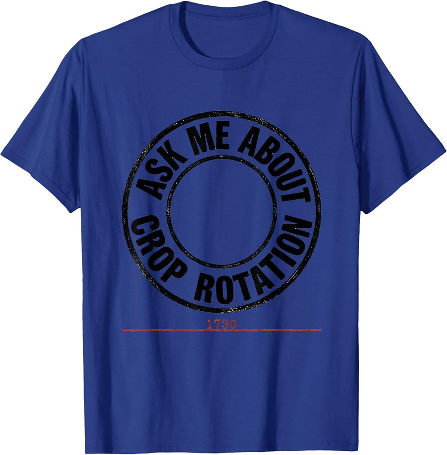 Ask Me About Crop Rotation 1730 Funny History Teacher Gift T-Shirt - Royal Blue