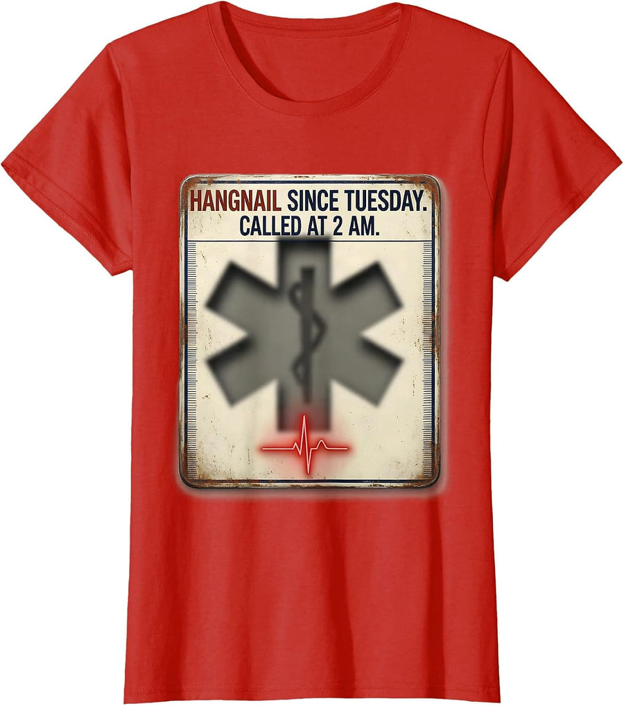 Women's Hangnail Since Tuesday Called At 2 AM Funny EMT T-Shirt - Red