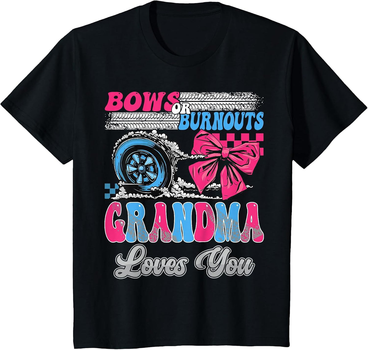 Burnouts or Bows Grandma Loves You Gender Reveal Party T-Shirt - Black