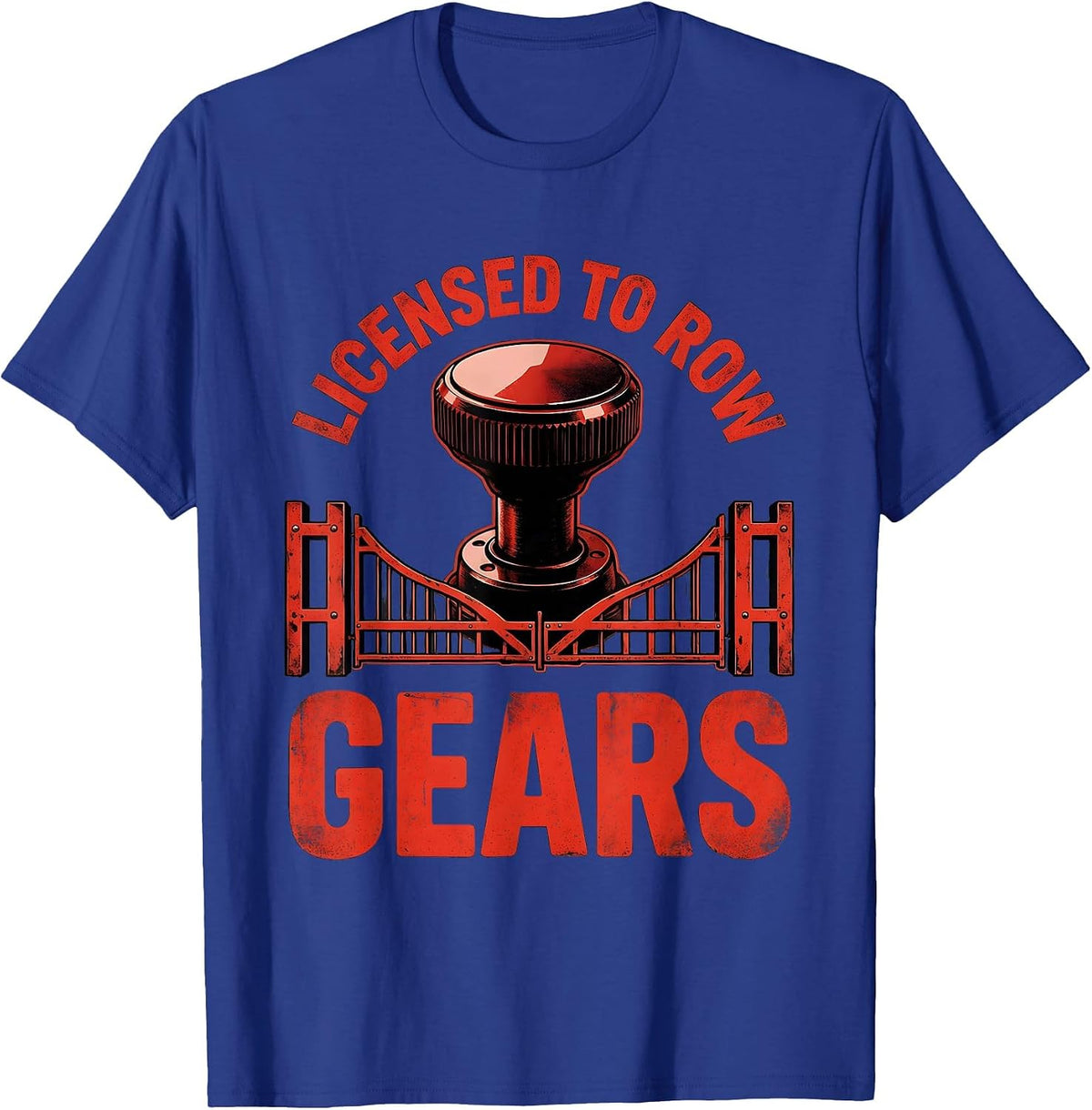 Licensed To Row Gears Distressed Manual Transmission Car Guy T-Shirt - Royal Blue