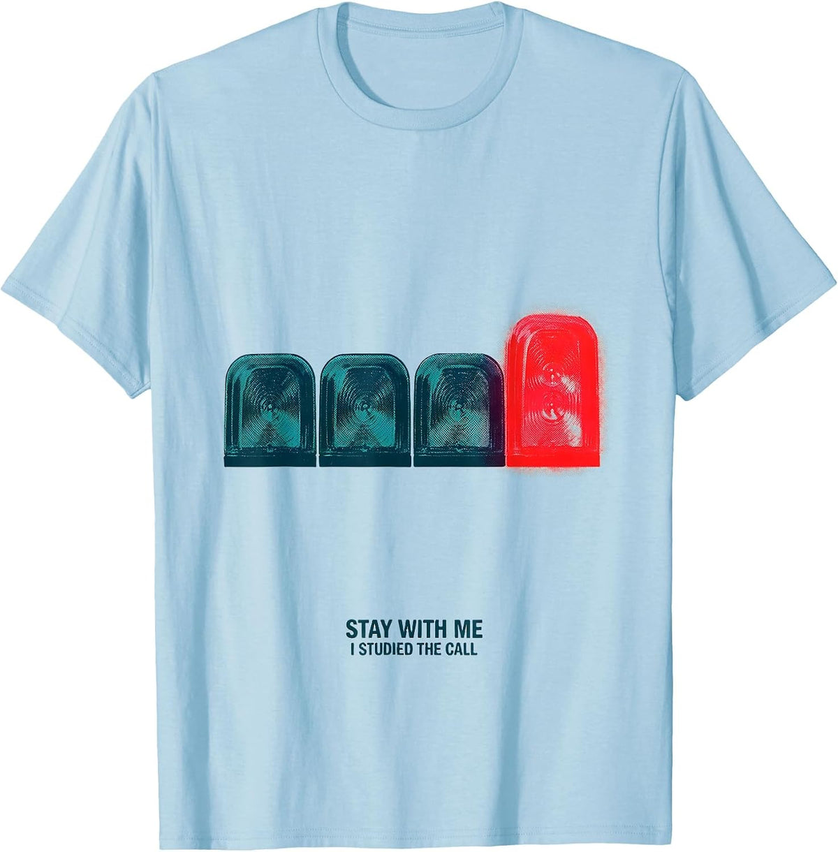 Men's Stay With Me, I Studied The Call Funny EMT Paramedic EMS T-Shirt - Baby Blue
